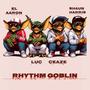 Rhythm Goblin (feat. El Aaron, Ceaze & Shaun Harris) [Explicit]
