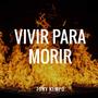 Vivir para morir