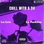 Chill With A 24 (feat. Lu parkboy) [Explicit]