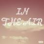 In The Air (Explicit)