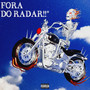 Fora do Radar!!* (Explicit)