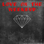 Love On The Weekend