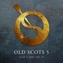 Old Scots 5: Can't Not Do It