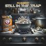 Still In The Trap (Explicit)