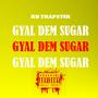 GYAL DEM SUGAR (feat. NONE) [Explicit]