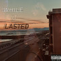 While It Lasted (Explicit)