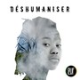 Déshumaniser