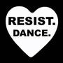 RESIST. DANCE.
