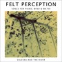 Felt Perception (Songs For Piano, Wind & Water)