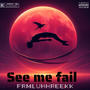 See me fail (Explicit)