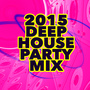 2015 Deep House Party Mix