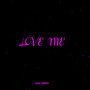 Love Me