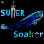 Super Soaker (Explicit)