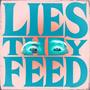 Lies They Feed
