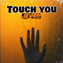 Touch you