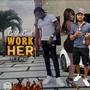 work her (feat. gold gad) [Explicit]