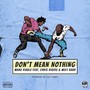 Don't Mean Nothing (feat. Chris Rivers & Meet Kaur)