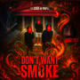 Dont want smoke (feat. CamfFlexo & Leel2hrd) [Explicit]