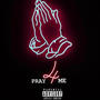 Pray 4 me (Explicit)