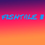 Fishtale 2