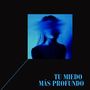 Tu Miedo Más Profundo