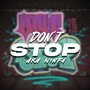 DON'T STOP