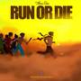 Run Or Die