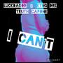 I can't (feat. Truth Capone & KYNG Dre) [Explicit]