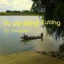 Ai Về Sông Tương