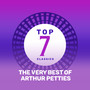 Top 7 Classics - The Very Best of Arthur Petties