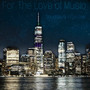 For The Love of Music (Explicit)