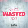 White Boy Wasted (feat. Atrain International) [Explicit]