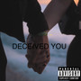 DECEIVED YOU (Explicit)