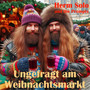 Ungefragt am Weihnachtsmarkt