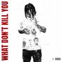 What Don't Kill You (Explicit)