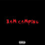 3AM CAMPING (Explicit)