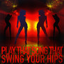 Play That Song That Swing Your Hips