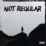 Not Regular (Explicit)