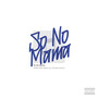 So no mama (Explicit)