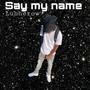 Say my name (Explicit)