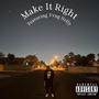 Make it right (feat. Yvng Nelly) [Explicit]