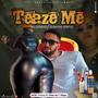 Teaze me (feat. Diamond gentle)