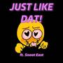 Just Like Dat! (feat. Snoot East) [Explicit]