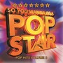 So You Wanna Be A Pop Star- Pop Hits 3