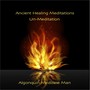 Ancient Healing Meditations (Un-Meditation)