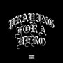 Praying for a Hero (Explicit)