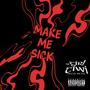 Make Me Sick (Explicit)