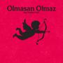 Olmasan Olmaz