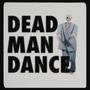 Dead Man Dance (Explicit)