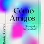 Cómo Amigos (Tengo La Necesidad)